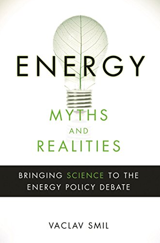 Book cover of Energy Myths and Realities: Bringing Science to the Energy Policy Debate by Vaclav Smil Book cover of Energy Myths and Realities: Bringing Science to the Energy Policy Debate by Vaclav Smil